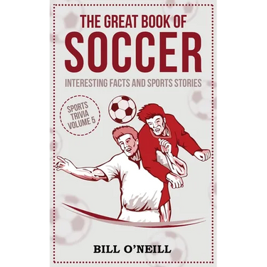 The Great Book of Soccer: Interesting Facts and Sports Stories
