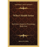 Wiley's Health Series: Nutrition, Hygiene, Physiology; Book One