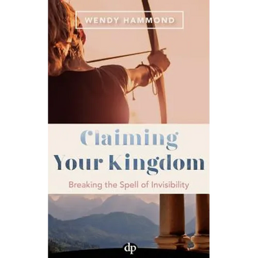 Claiming Your Kingdom: Breaking the Spell of Invisibility
