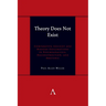 Theory Does Not Exist: Comparative Ancient and Modern Explorations in Psychoanalysis, Deconstruction, and Rhetoric