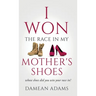I Won The Race In My Mother's Shoes