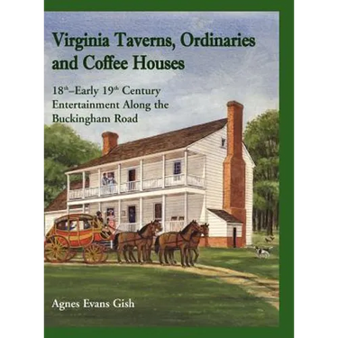 Virginia Taverns, Ordinaries and Coffee Houses: 18th-Early 19th Century Entertainment Along the Buckingham Road