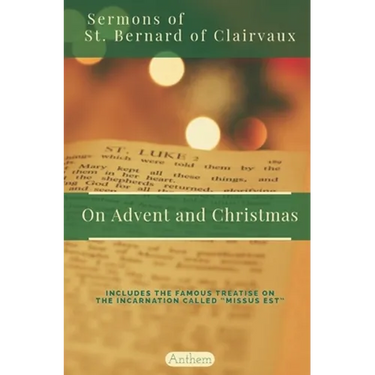 St. Bernard of Clairvaux Sermons on Advent and Christmas