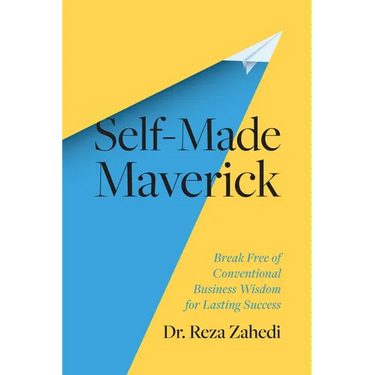 Self-Made Maverick: Break Free of Conventional Business Wisdom for Lasting Success