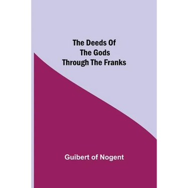 The Deeds of the Gods through the Franks