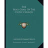 The Holy Grail Of The Celtic Church