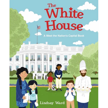 The White House: A Meet the Nation's Capital Book