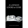 A Layman Looks at Luke