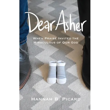 Dear Asher: When Praise Invited the Miraculous of Our God