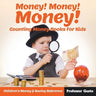 Money! Money! Money! - Counting Money Books For Kids: Children's Money & Saving Reference