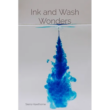 Ink and Wash Wonders: Techniques and Explorations in Aqueous Media
