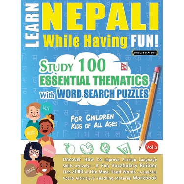 Learn Nepali While Having Fun! - For Children: Kids of All Ages - Study 100 Essential Thematics with Word Search Puzzles - Vol.1