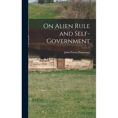 On Alien Rule and Self-government
