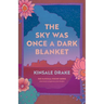 The Sky Was Once a Dark Blanket: Poems