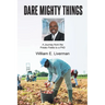 Dare Mighty Things: A Journey from the Potato Fields to a Ph.D