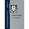 Church Polity: or The Kingdom of Christ in Its Internal and External Development