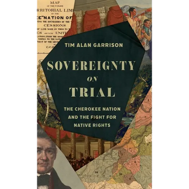 Sovereignty on Trial: The Cherokee Nation and the Fight for Native Rights