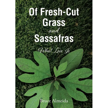 Of Fresh-Cut Grass and Sassafras: What Love Is