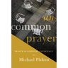 Uncommon Prayer: Prayer in Everyday Experience