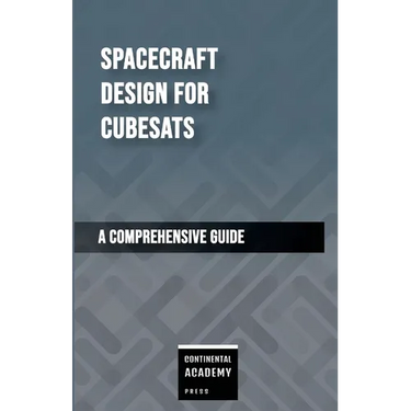 Spacecraft Design for CubeSats - A Comprehensive Guide
