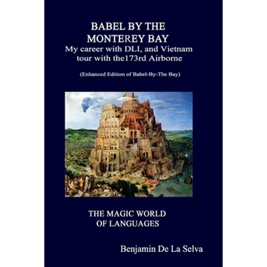 Babel By The Monterey Bay: My career with the Defense Language Institute, and my Vietnam tour with the 173rd Airborne