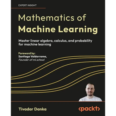 Mathematics of Machine Learning: Master linear algebra, calculus, and probability for machine learning