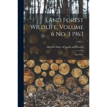 Land Forest Wildlife, Volume 6 No. 3 1963: Aug.-Sept.; 6 no. 3