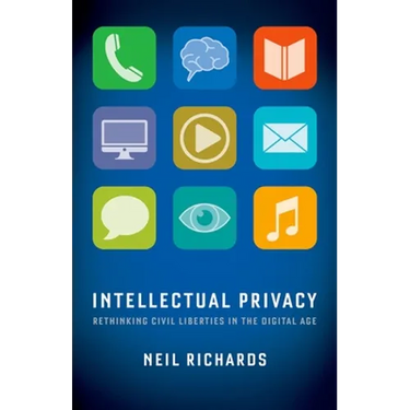 Intellectual Privacy: Rethinking Civil Liberties in the Digital Age