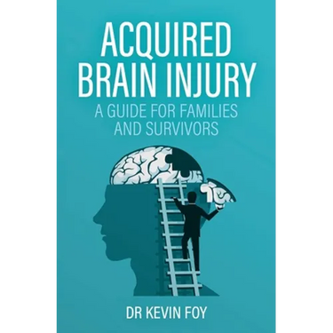 Acquired Brain Injury: A Guide for Families and Survivors