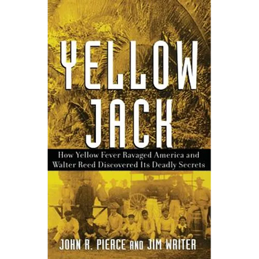 Yellow Jack: How Yellow Fever Ravaged America and Walter Reed Discovered Its Deadly Secrets