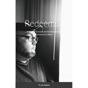 Redeemed: A Story of Survival and Redemption of a Corrections Officer