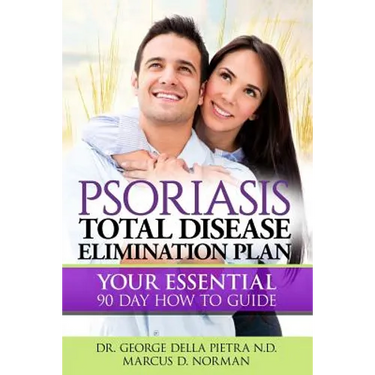 Psoriasis Total Disease Elimination Plan: It Starts with Food Your Essential Natural 90 Day How to Guide Book!