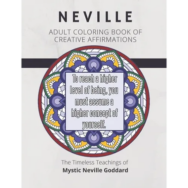 Coloring Book of Creative Affirmations: The Timeless Teachings of Mystic Neville Goddard: Manifesting Miracles Mandalas