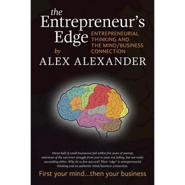 The Entrepreneur's Edge: Entrepreneurial Thinking and the Mind/Business Connection