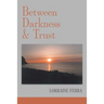 Between Darkness & Trust