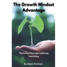 The Growth Mindset Advantage: Thriving Through Lifelong Learning