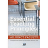 Essential Teaching Principles: A Resource Collection for Adjunct Faculty