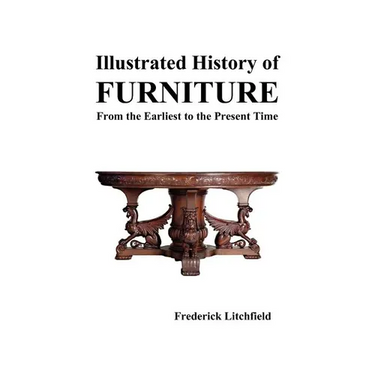 Illustrated History of Furniture: From the Earliest to the Present Time