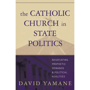 The Catholic Church in State Politics: Negotiating Prophetic Demands and Political Realities