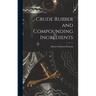 Crude Rubber and Compounding Ingredients