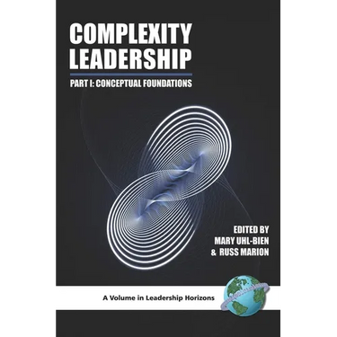 Complexity Leadership: Part 1: Conceptual Foundations