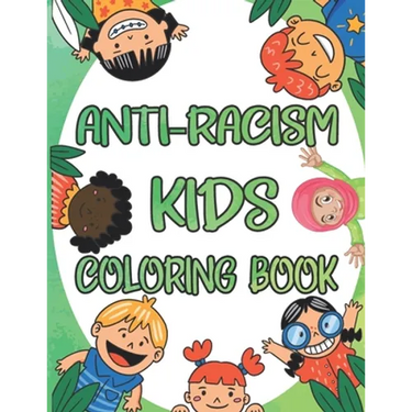 Anti-Racism Kids Coloring Book: Antiracism Kids Coloring Book, Anti Racist Childrens Books, Antiracist Coloring Book