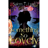 Something So Lovely