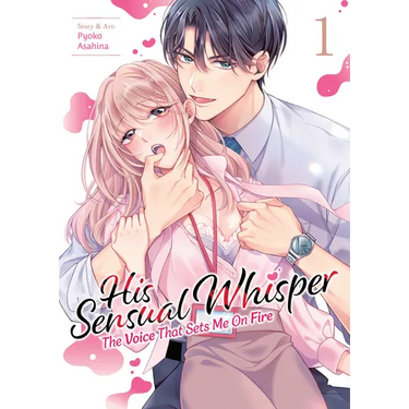 His Sensual Whisper: The Voice That Sets Me on Fire Vol. 1