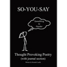 So-You-Say: Thought Provoking Poetry