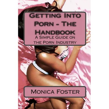 Getting Into Porn - The Handbook: A simple guide to the porn industry