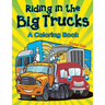 Riding in the Big Trucks (A Coloring Book)