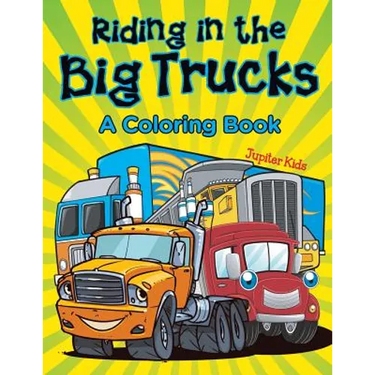 Riding in the Big Trucks (A Coloring Book)