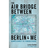 The Air Bridge Between Berlin and Me