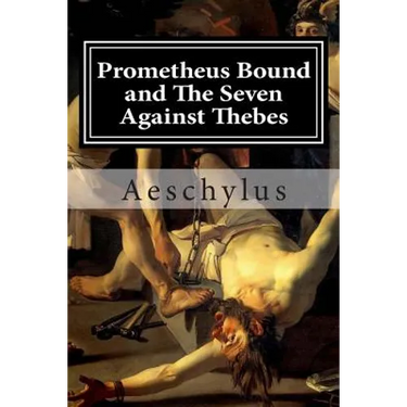 Prometheus Bound and The Seven Against Thebes